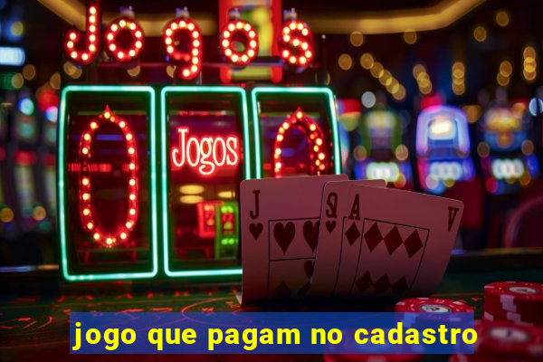 jogo que pagam no cadastro